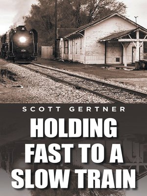 cover image of Holding Fast to a Slow Train
